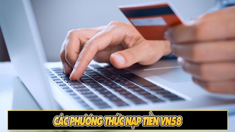 Các phương thức nạp tiền vn58