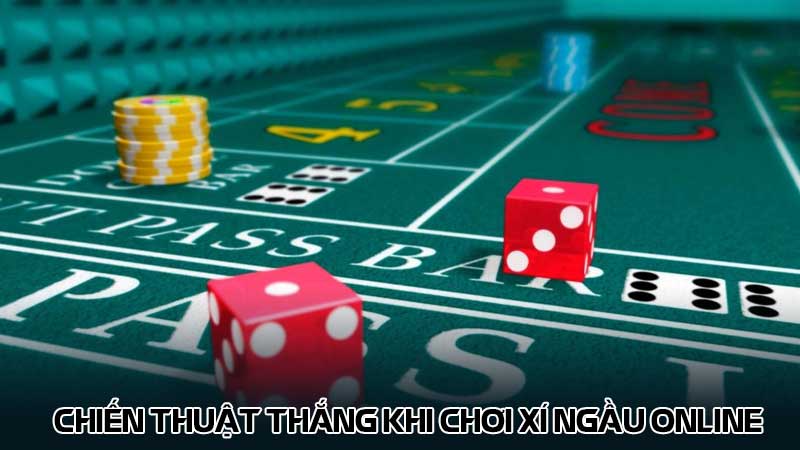 Chiến thuật thắng khi chơi Xí ngầu online